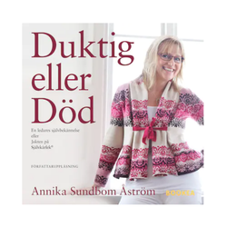 Duktig eller Död - En ledares självbekännelse eller jakten på Självkärlek