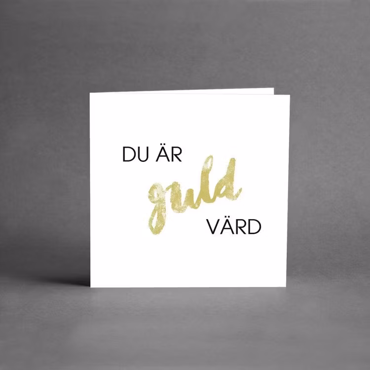 Du är guld värd!