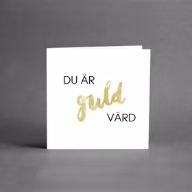 Du är guld värd!