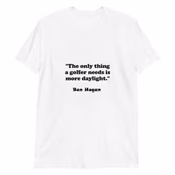 T-shirt: More Daylight... Ben Hogan