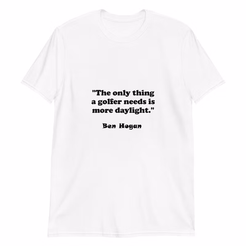 T-shirt: More Daylight... Ben Hogan