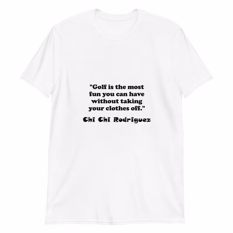 T-shirt: Golf is the... Chi Chi Rodrigues
