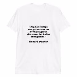 T-shirt: Spara 5 slag... Arnold Palmer