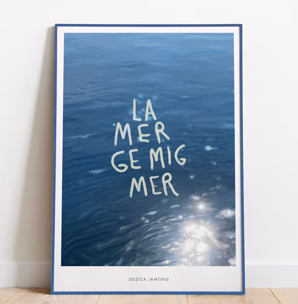 La Mer ge mig mer - Poster av Jessica Jämting