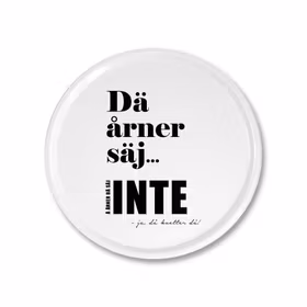 Rund bricka: Dä årner säj