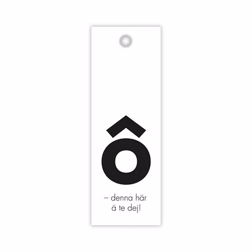 Hangtag: Ö - denna här ä te dej!