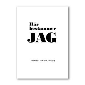 Poster: Här bestämmer jag