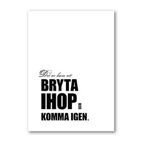 Poster: Bryt ihop
