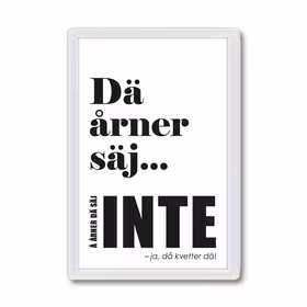 Kylskåpsmagnet: Dä årner säj