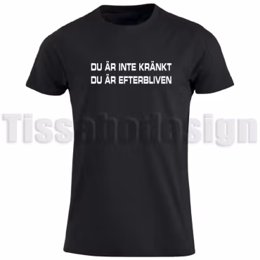 T-shirt – Du är inte kränkt - du är efterbliven