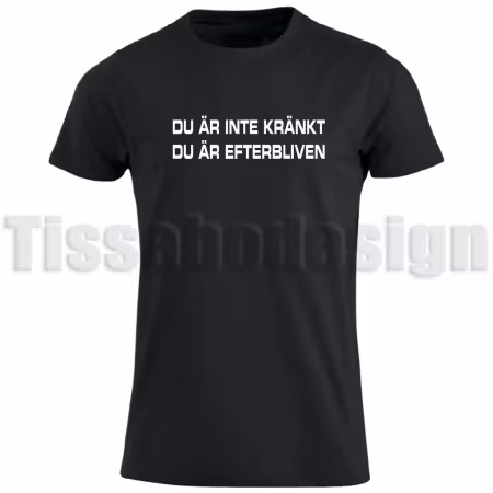T-shirt Du är inte kränkt – rak humor med attityd