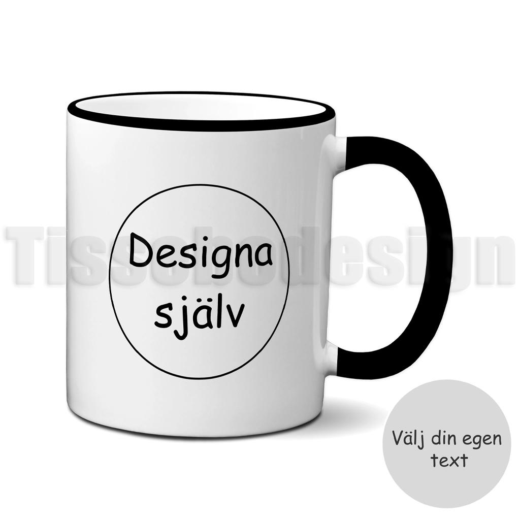 Mugg med svart kant och texten Designa själv för egen personlig design