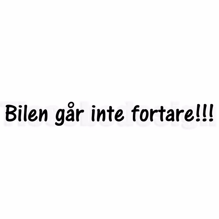 Bildekal Bilen går inte fortare !!