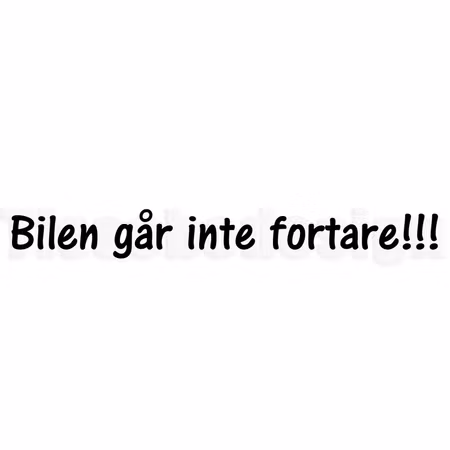 Bildekal Bilen Går Inte Fortare !!