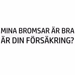 Bildekal Mina Bromsar Är Bra Är din Försäkring?