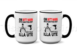 Mugg Om [Eget Namn] Inte Kan Fixa Det Är Vi Alla Illa Ute