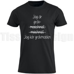 T-shirt Jag Kör Grävmaskin