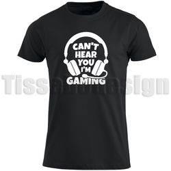 T-shirt Med Tryck Can´t Hear You I´m Gaming