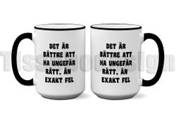 Mugg Det Är bättre Att Ha Ungefär Rätt, Än Att Exakt Fel