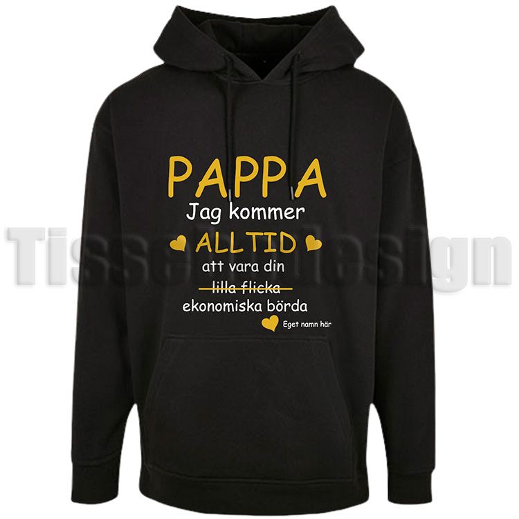 En svart hoodie Basic Oversize med trycket pappa jag kommer alltid vara din börda, finns i storlekarna XS-5XL