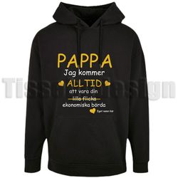 Hoodie Basic Oversize Pappa Jag Kommer Alltid Vara Din Börda