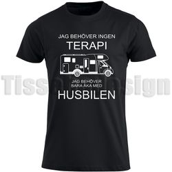 T-shirt  Jag Behöver Ingen Terapi - Jag Behöver Bara Åka Med Husbilen