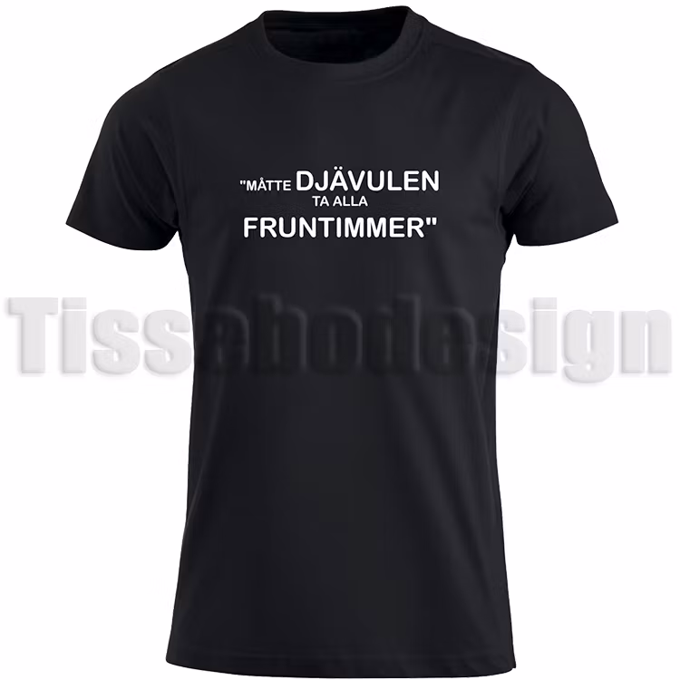 T-shirt Måtte Djävulen Ta Alla Fruntimmer