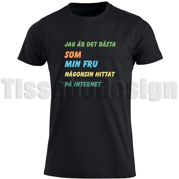 T-shirt Jag Är Det Bästa Som Min Frun Någonsin Hittat På Internet