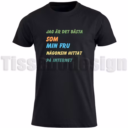 T-shirt Jag Är Det Bästa Som Min Frun Någonsin Hittat På Internet