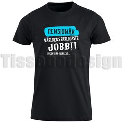 T-shirt Pensionär Världens Farligaste Jobb Ingen Har Överlevt