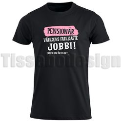 T-shirt Pensionär Världens Farligaste Jobb Ingen Har Överlevt