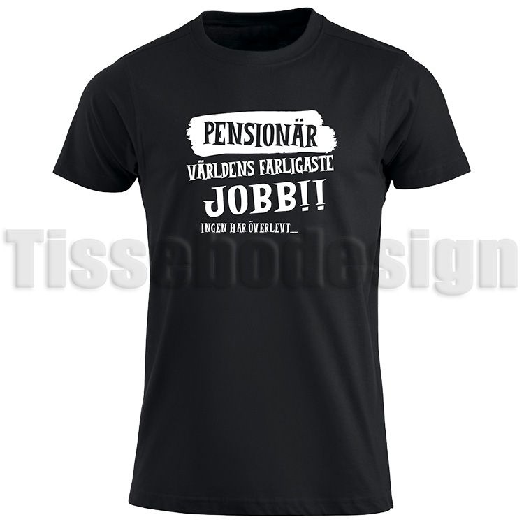 T-shirt Pensionär Världens Farligaste Jobb Ingen Har Överlevt med vit vinyl i ordet pensionär