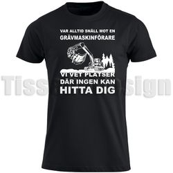 T-shirt Var Alltid Snäll Mot En Grävmaskinförare