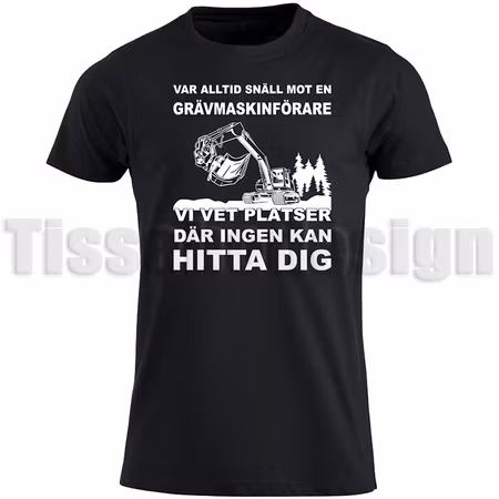 T-shirt Var Alltid Snäll Mot En Grävmaskinförare