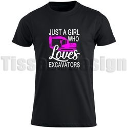 T-shirt Just A Girl Who Loves Excavators