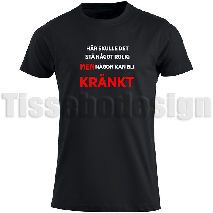 Svart T-shirt med tryck: Här Skulle Det Stå Något Roligt Men Någon kan Bli Kränkt