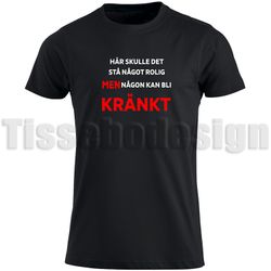 T-shirt Här Skulle Det Stå Något Roligt Men Någon kan Bli Kränkt