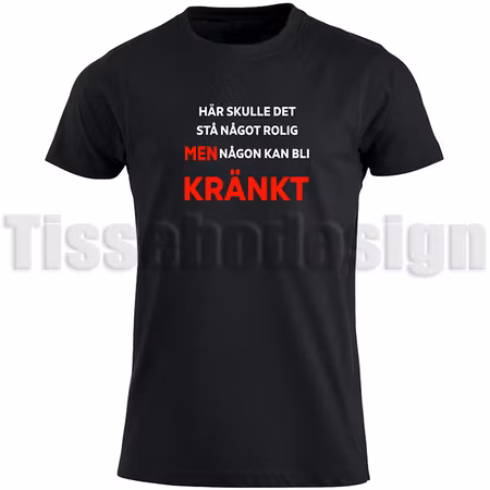 T-shirt Här Skulle Det Stå Något Roligt Men Någon kan Bli Kränkt