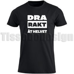 T-shirt Dra Rakt Åt Helvete