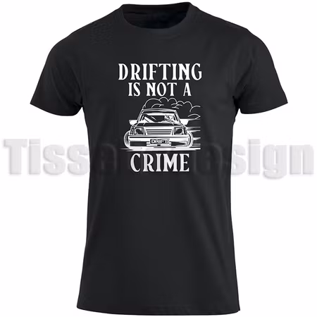 T-shirt Driftng Is Not A Crime