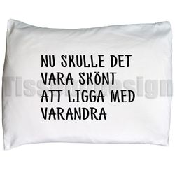 Örngott Nu Skulle Det Vara Skönt Att Ligga Med Varandra
