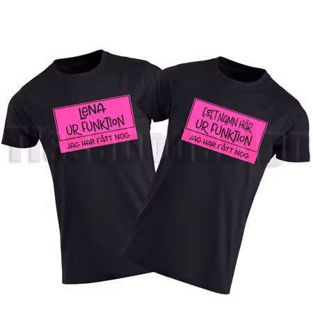 T-shirt Ur Funktion - Jag Har Fått Nog - Med Eget Namn