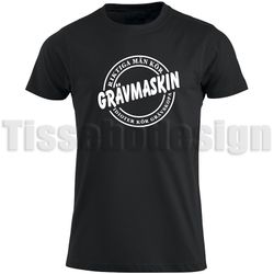T-shirt Riktiga Män Kör Grävmaskin, Idioter Kör Grävskopa