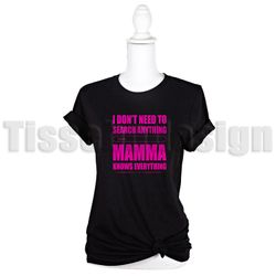 Dam - T-shirt I Don't Need To Search Anything Mamma