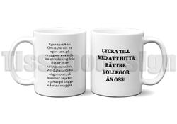 Mugg Lycka Till Med Att Hitta Bättre Kollegor Än Oss!