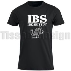 T-shirt IBS - I Be Shittin´