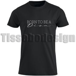 T-shirt Born To Be A Diva