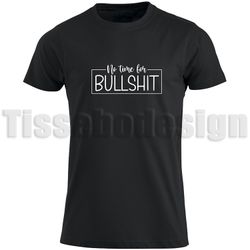 T-shirt No Time For Bullshit