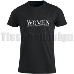 T-shirt Med Tryck Women Strong Independant Selfless