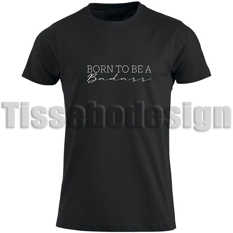 T-shirt Born To Be A Badass